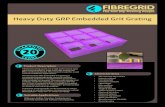 Heavy Duty GRP Embedded Grit Grating - fibregrid.com Duty... · Heavy Duty GRP Embedded Grit Grating Suitable Applications Walkways, Gullies, Trenches, Cooling towers, Overhead Gantries
