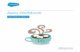 Apex Workbook -   · PDF fileAPEX WORKBOOK Force.com Apex is a strongly-typed, object-oriented programming language that allows you to write code that executes on the Force.com
