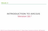 INTRODUCTION TO ARCGIS Version 10.*plaza.ufl.edu/juna/urp4273/lect_slides/week3.pdf · INTRODUCTION TO ARCGIS Version 10.* ... Desktop ArcGIS Overview ... GIS services or Geoservices
