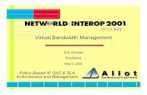 Virtual Bandwidth Management - POSTECHdpnm.postech.ac.kr/sla-mgmt/refpapers/019 C23_ERosser.pdfEric Rosser President May 9, 2001 Virtual Bandwidth Management Policy-Based IP QoS &