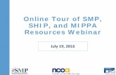 Online Tour of SMP, SHIP, and MIPPA Resources … 19, 2016 . Online Tour of SMP, SHIP, and MIPPA Resources Webinar