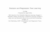 Decision and Regression Tree Learning - Home | College …jkalita/work/cs586/2013/DecisionTrees.pdf · Suppose we are given a table of training ... (Outlook= Rain^ Wind= Weak) •