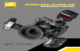 WiRElESS CloSE-Up - Nikon USA brochure.pdf · two Complete System options the Nikon Wireless Close-Up Speedlight System is offered in two configurations, R1 and R1C1, to match your