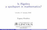 Is Algebra a spoilsport in mathematics? up the wrong tree? Little the GUY knows that I have just obtained by PhD in algebra. Furthermore, at that time, I participated in organizing