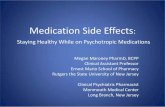 Medication Side Effects - NAMI New Jersey Side Effects: Staying Healthy While on Psychotropic Medications Megan Maroney PharmD, BCPP Clinical Assistant Professor . Ernest Mario School