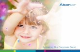 Activating Our Corporate Brand - Home Page - Alcon Brand ... · PDF file4 CORPORATE BRAND GUIDELINES JULY 2016 The Alcon corporate brand communicates who we are and what we stand for.