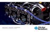AIRCRAFT ENGINE OVERHAUL - Victor Aviation ENGINE OVERHAUL Demanding Maximum Performance & Longevity “In my career, I couldn’t afford anything less than the best. Victor