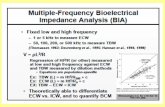 Bioimpedance spectroscopy is a unique spectroscopy is a unique bioimpedance approach that differs in underlying basis from the more readily recognized single-frequency bioelectrical