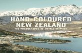 HAND-COLOURED NEW ZEALAND - Potton &  · PDF fileEvery single photo coloured by hand? Using cotton wool? ... For the book to have caught your attention, ... to obtain shots.