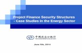 Project Finance Security Structures - Case Studies in the ... · PDF fileProject Finance Security Structures - Case Studies in the Energy Sector ... located in India. ... insurance