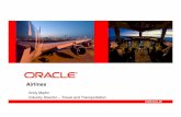 Airlines - Oracleopnpublic/... · Oracle Airline Solutions Provide industry-leading capabilities that allow airlines to develop and grow in an increasingly cost-sensitive market