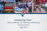 Introducing “Dom” - Opus Researchopusresearch.net/wordpress/pdfs/Dominos_IAC.pdf · Introducing “Dom” ... Multimedia Marketing Domino’s Pizza Sept 2014 . Reinventing a 50+