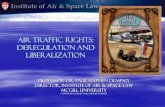 AIR TRAFFIC RIGHTS: Deregulation and Liberalization · PDF fileAIR TRAFFIC RIGHTS: Deregulation and ... compensation on 3rd and 4th Freedoms to ... the "interest of the air carriers