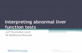 Interpreting abnormal liver function  · PDF fileDisclaimers apply:   Interpreting abnormal liver function tests 23rd November 2016 Dr Rukhsana Hussain