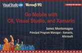 Go Mobile with C#, Visual Studio, and Xamarin - f.ch9.ms Mobile with C#, Visual Studio, and Xamarin James Montemagno Principal Program Manager - Xamarin, Microsoft