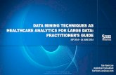 DATA MINING TECHNIQUES AS HEALTHCARE  · PDF file•Goal –improve the quality and cost of healthcare ... DATA MINING Example using SAS Enterprise Minter