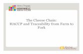 The Cheese Chain: HACCP and Traceability from Farm … and Traceability from Farm to Fork. The ˝New ˛ Food Safety ... Receiving Storage Processing Cut/Shred ... Product Flow SOPs,