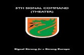 5TH SIGNAL COMMAND (THEATER) - … Signal Command enables a Strong Europe through signal excellence. Key Initiatives-Operations and exercise support-Cyber Readiness-Transformation