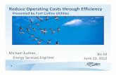 Presentation - Reduce Operating Costs through Efficiency · PDF fileReduce Operating Costs through Efficiency Presented by Fort Collins Utilities Michael Authier, Energy Services Engineer