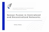 Sensor Fusion in Centralized and Decentralized …autsys.aalto.fi/pub/control.tkk.fi/wireless-workshop-2006-05-22/...2.6.2006 Hasu - Sensor Fusion in Centralized and Decentralized