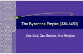 The Byzantine Empire (330-1453) - Mr. Farshtey's …mrfarshtey.net/classes/The_Byzantine_Empire.pdfThe Eastern Empire As Western Europe succumbed to the Germanic invasions, imperial