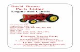 David Brown Parts Listing Engine and Clutch · PDF fileDavid Brown Parts Listing Engine and Clutch Covering models ... Application Top Set Cy Head Rocker Cover Bottom Set Oil Pan 3