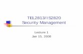TEL2813/IS2820 Security Management - University of · PDF fileadministration and management of security of an enterprise information ... BE a person of strong and honorable character