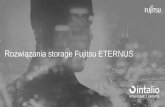Rozwiązania storage Fujitsu ETERNUS - intalio.pl Management Data Protection ... backup’u i archiwizacji ... DX60 S3 DX100 S3 DX200 S3 DX500 S3 DX600 S3 DX8700 S3