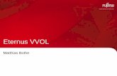 Eternus VVOL - Fujitsu · PDF fileEternus VVOL Matthias Bothe . 1 ... VM based storage management is possible. VM consists of files (VMDK ... Automated backup/snapshot configurable
