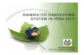 RAINWATER HARVESTING SYSTEM IN IPOH CITYapcs.city.fukuoka.lg.jp/download/mayor/pdf/1_ipoh_10me.pdf · RAINWATER HARVESTING SYSTEM IN IPOH CITY MR. ... Pipe Water. Rain Water. Rain
