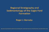 Regional Stratigraphy and Sedimentology of the Eagle · PDF fileRegional Stratigraphy and Sedimentology of the Eagle Ford Formation Roger J. Barnaby (My work was presented at AAPG