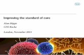 Improving the standard of care - roche.com · PDF fileImproving the standard of care Alan ... 3 delay or inability in obtaining regulatory approvals or bringing products to market;