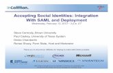 Accepting Social Identities: Integration With SAML and ... · PDF fileAccepting Social Identities: Integration With SAML and Deployment ... • Each Social Provider provides different
