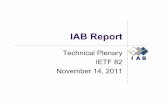 IETF 82 IAB Report · PDF fileIAB Retreat Minutes Posted ... 2011-005 is a policy proposal to assign 'special' address space in ... ipv6-for-iab-business-initiative/ !