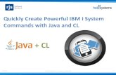 Quickly Create Powerful IBM i System Commands … not easily available in CL or RPG by themselves • JT400 for IBM i local and remote service access DB, Commands, Program Calls, Data