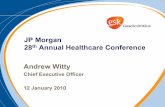 JP Morgan 28th Annual Healthcare Conference - GSK · PDF fileAndrew Witty, CEO, gave a presentation to investors at the JP Morgan 28th Annual Healthcare Conference in San Francisco