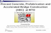 Precast Concrete, Prefabrication and Accelerated Bridge ... Wade Young_Precast Concrete... · Precast Concrete, Prefabrication and Accelerated Bridge Construction (ABC) at MTO Presented