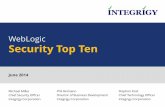 Integrigy WebLogic Security Top Ten · PDF fileWebLogic Security Top Ten June 2014 Phil Reimann Director of Business Development Integrigy Corporation Michael Miller Chief Security