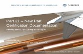 Part 21 New Part Certification Documentation Cert... ·  · 2016-02-01Part 21 – New Part Certification Documentation PRESENTED BY ... • The basic requirements for design and