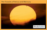 Transits of Mercury and Venus - Studyladder · PDF fileVenus Earth Mercury Why are Mercury and Venus the only planets that we see transit across the sun?