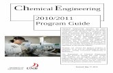 Chemical Engineering Program Guide - · PDF fileChemical Engineering 2010/2011 Program Guide Chemical Engineering provides the basic scientific engineering knowledge for the design,
