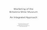 Marketing of the Britannia Mine Museum An Integrated Approach - Marketing Example... · Marketing of the Britannia Mine Museum ... According to the 2011 World Tourism Report, ...