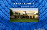 R.B.KNIT EXPORTS An ISO Certified Company - TradeIndiaimg.tradeindia.com/fm/6499284/company_profile_updated.pdf · E-Mail: rbknit@rbknit.com,rbknit@vsnl.com R.B.Knit Exports n in.