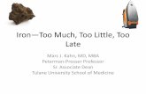 Iron—Too Much, Too Little, Too Late - Internal Medicine · PDF fileIron—Too Much, Too Little, Too Late Marc J. Kahn, MD, ... constipation, dark stools, ... •Causes internalization