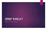 STREP THROAT · PDF fileGargle with warm salt water: ... Avoid irritants: cigarette smoke, fumes (paint, cleaning products) Throat losenges: provides temporary relief of sore throat