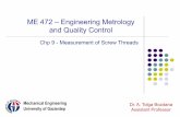 ME 472 – Engineering Metrology and Quality Controland ...bozdana/ME472_9.pdf · Thread Gauges Et lExternal/it linternalth dthreadscanbeitdinspected ... Accurate if the flank angle