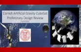 Cornell Artificial Gravity CubeSat Preliminary Design · PDF fileCornell Artificial Gravity CubeSat Preliminary Design Review ... Cornell University Artificial Gravity Slide 2 ...