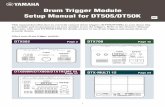 Drum Trigger Module Setup Manual for DT50S/DT50K · PDF fileDrum Trigger Module Setup Manual for DT50S/DT50K ... If mounting a DT50S on a bass drum, such as in the Yamaha Junior Kit,