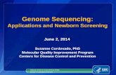 Genome Sequencing - APHL Sequencing: Applications and Newborn Screening. June 2, 2014. Suzanne Cordovado, PhD. Molecular Quality Improvement Program . ... Sanger DNA sequencing …
