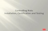 Controlling Risks Installation, Certification and Testinguspas.fnal.gov/materials/12UTA/16_installation_test.pdf ·  · 2015-03-05UAPAS January 2012 Controlling Risks: Safety Systems